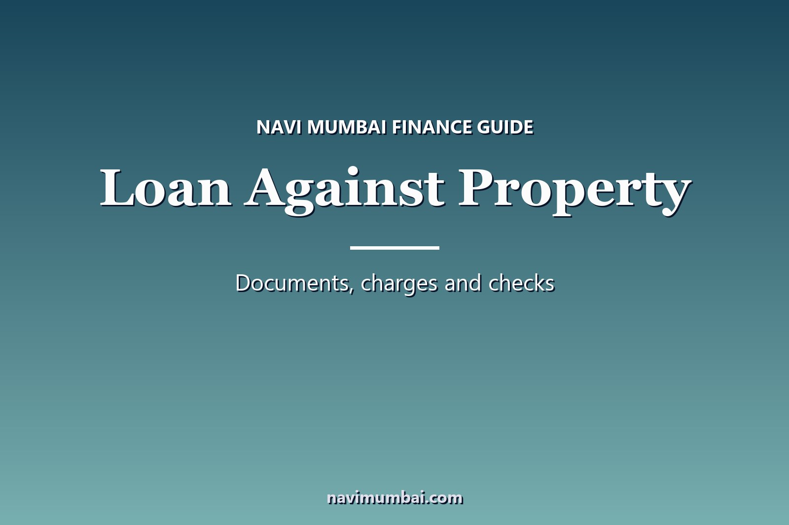 Loan against property guide graphic: documents, charges and checks